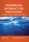 Membrane Bioreactor Processes (Principles and Applications) by Seong-Hoon Yoon, 9780367575670