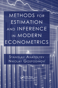 Methods for Estimation and Inference in Modern Econometrics by Stanislav Anatolyev, Nikolay Gospodinov, 9780367382667