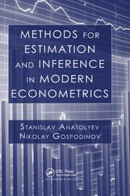 Methods for Estimation and Inference in Modern Econometrics by Stanislav Anatolyev, Nikolay Gospodinov, 9780367382667