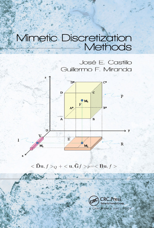 Mimetic Discretization Methods by Jose E. Castillo, Guillermo F. Miranda, 9780367380434
