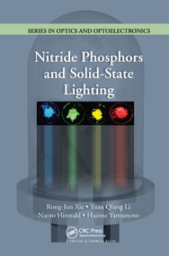 Nitride Phosphors and Solid-State Lighting by Rong-Jun Xie, Yuan Qiang Li, Naoto Hirosaki, Hajime Yamamoto, 9780367576950