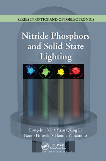 Nitride Phosphors and Solid-State Lighting by Rong-Jun Xie, Yuan Qiang Li, Naoto Hirosaki, Hajime Yamamoto, 9780367576950