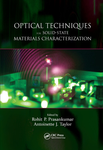 Optical Techniques for Solid-State Materials Characterization by Rohit P. Prasankumar, Antoinette J. Taylor, 9780367576929