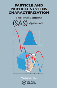 Particle and Particle Systems Characterization (Small-Angle Scattering (SAS) Applications) by Wilfried Gille, 9780367576257