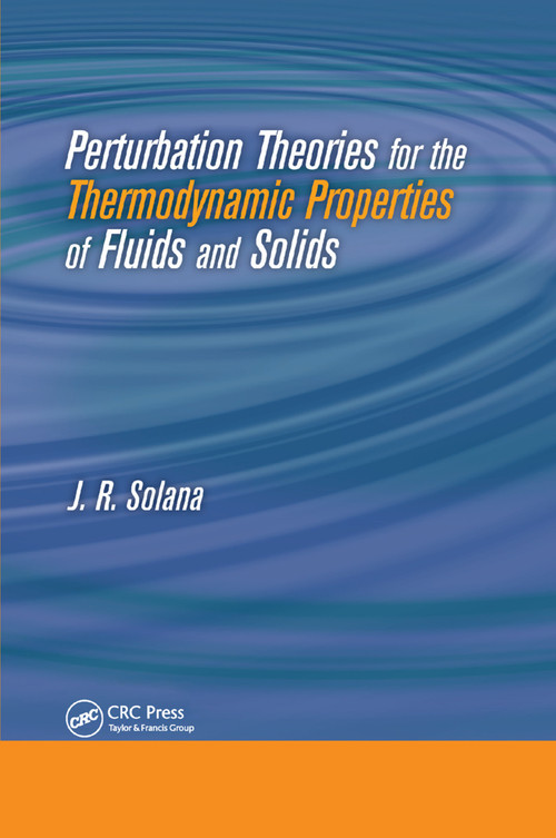 Perturbation Theories for the Thermodynamic Properties of Fluids and Solids by J. R. Solana, 9780367380250