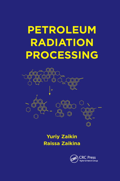 Petroleum Radiation Processing by Yuriy Zaikin, Raissa Zaikina, 9780367379155