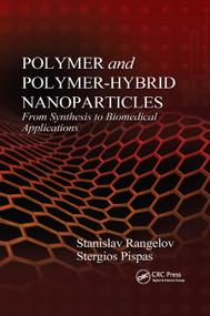 Polymer and Polymer-Hybrid Nanoparticles (From Synthesis to Biomedical Applications) by Stanislav Rangelov, Asterios Pispas, 9780367379568