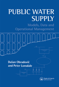 Public Water Supply (Models, Data and Operational Management) by Peter Lonsdale, Dusan Obradovic, 9780367659509