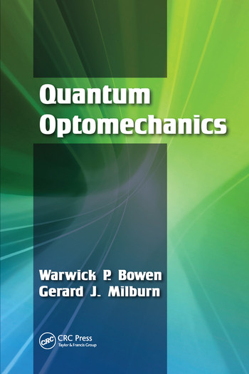 Quantum Optomechanics by Warwick P. Bowen, Gerard J. Milburn, 9780367575199