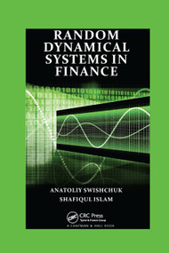 Random Dynamical Systems in Finance by Anatoliy Swishchuk, Shafiqul Islam, 9780367380144