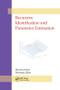 Recursive Identification and Parameter Estimation by Han-Fu Chen, Wenxiao Zhao, 9781138034280
