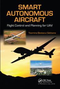 Smart Autonomous Aircraft (Flight Control and Planning for UAV) by Yasmina Bestaoui Sebbane, 9780367575298