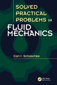 Solved Practical Problems in Fluid Mechanics by Carl J. Schaschke, 9781482242980