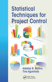 Statistical Techniques for Project Control - 9781420083170 by Adedeji B. Badiru, Tina Agustiady, 9781420083170