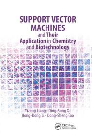 Support Vector Machines and Their Application in Chemistry and Biotechnology by Yizeng Liang, Qing-Song Xu, Hong-Dong Li, Dong-Sheng Cao, 9781138381971