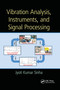 Vibration Analysis, Instruments, and Signal Processing by Jyoti Kumar Sinha, 9780367738655