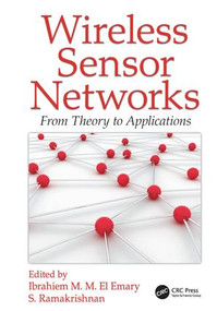Wireless Sensor Networks (From Theory to Applications) by Ibrahiem M. M. El Emary, S. Ramakrishnan, 9781138198821