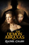The Demon Abraxas by Rachel Calish, 9781594933790