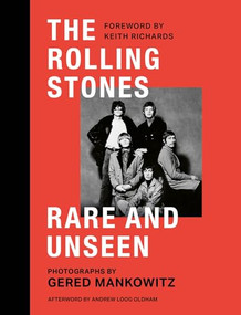 The Rolling Stones Rare and Unseen (Foreword by Keith Richards, afterword by Andrew Loog Oldham) by Gered Mankowitz, Keith Richards, 9781802797336