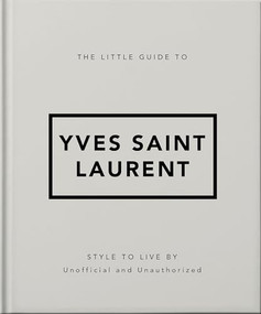The Little Guide to Yves Saint Laurent by OH, 9781800696280