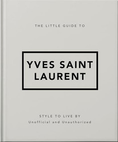 The Little Guide to Yves Saint Laurent by OH, 9781800696280
