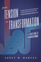 From Tension to Transformation (A Leader's Guide to Generative Change) by Janet M. Harvey, 9781642259186