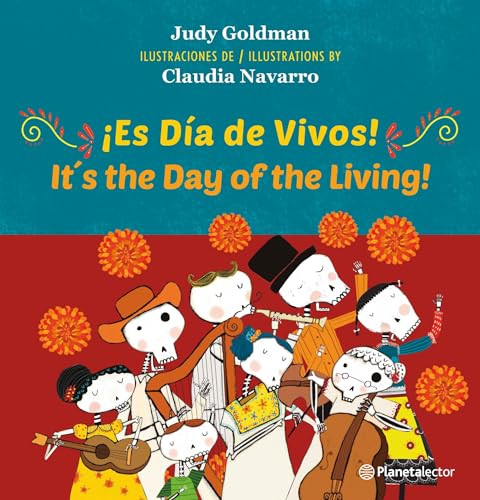 ¡Es Día de Vivos! (En Inglés y Español) / It´s the Day of the Living! (In English and Spanish) - Bilingual Book by Judy Goldman, Claudia Navarro, 9786073910194