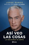 Así veo las cosas: Lo que nunca te conté / The Way I See Things: What I Never Told You (Spanish Edition) by Jorge Ramos, Isabel Allende, 9786073910446