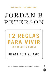 12 reglas para vivir: Un antídoto al caos / 12 Rules for Life: An Antidote to Chaos (Spanish Edition) by Jordan B. Peterson, 9786073909990