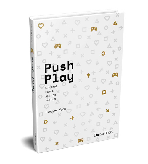 Push Play (Gaming For a Better World) by Songyee Yoon, 9798887500829