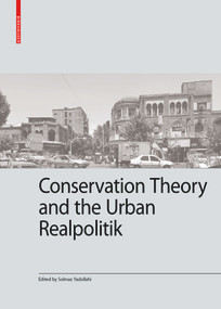 Conservation theory and the urban realpolitik by Solmaz Yadollahi, 9783035628623