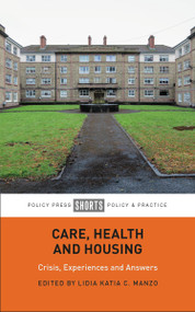 Care, Health and Housing (Crisis, Experiences and Answers) by Lidia Katia C. Manzo, 9781447373766