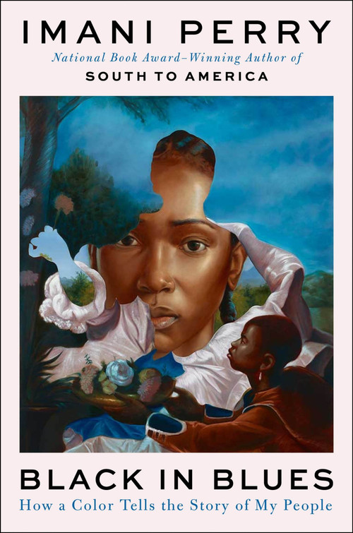 Black in Blues (How a Color Tells the Story of My People) by Imani Perry, 9780062977397