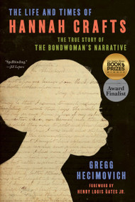 The Life and Times of Hannah Crafts (The True Story of The Bondwoman's Narrative) - 9780062334749 by Gregg Hecimovich, 9780062334749