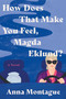 How Does That Make You Feel, Magda Eklund? (A Novel) by Anna Montague, 9780063353640