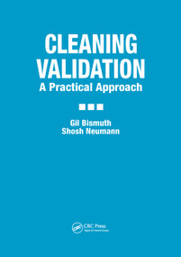 Cleaning Validation (A Practical Approach) by Gil Bismuth, Shosh Neumann, 9780367398927