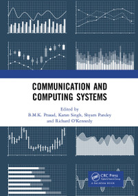 Communication and Computing Systems by B.M.K. Prasad, Karan Singh, Shyam Pandey, Richard O'Kennedy, 9781032239347
