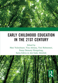 Early Childhood Education in the 21st Century by Hani Yulindrasari, Vina Adriany, Yeni Rahmawati, Fonny Hutagalung, Sarita Gálvez, Ade Gafar Abdullah, 9781032237947