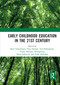 Early Childhood Education in the 21st Century by Hani Yulindrasari, Vina Adriany, Yeni Rahmawati, Fonny Hutagalung, Sarita Gálvez, Ade Gafar Abdullah, 9781032237947