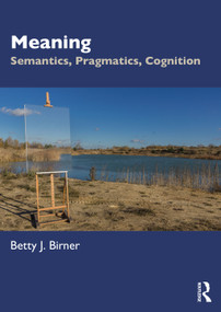 Meaning (Semantics, Pragmatics, Cognition) by Betty J. Birner, 9780367028848