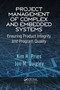 Project Management of Complex and Embedded Systems (Ensuring Product Integrity and Program Quality) by Kim H. Pries, Jon M. Quigley, 9780367386627
