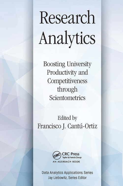 Research Analytics (Boosting University Productivity and Competitiveness through Scientometrics) by Francisco J. Cantu-Ortiz, 9781032476520