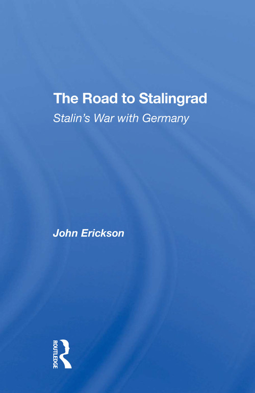 The Road To Stalingrad (Stalin's War With Germany) by John Erickson, 9780367311070