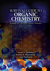 Survival Guide to Organic Chemistry (Bridging the Gap from General Chemistry) by Patrick E. McMahon, Bohdan B. Khomtchouk, Claes Wahlestedt, 9781032339795