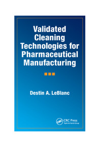 Validated Cleaning Technologies for Pharmaceutical Manufacturing by Destin A. LeBlanc, 9780367398873
