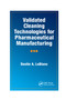 Validated Cleaning Technologies for Pharmaceutical Manufacturing by Destin A. LeBlanc, 9780367398873