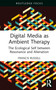 Digital Media as Ambient Therapy (The Ecological Self between Resonance and Alienation) by Francis Russell, 9781032101347