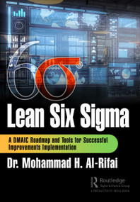 Lean Six Sigma (A DMAIC Roadmap and Tools for Successful Improvements Implementation) by Mohammad H. Al-Rifai, 9781032688336