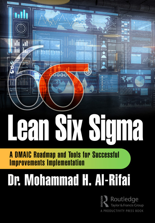 Lean Six Sigma (A DMAIC Roadmap and Tools for Successful Improvements Implementation) by Mohammad H. Al-Rifai, 9781032688336
