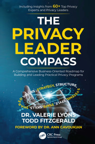 The Privacy Leader Compass (A Comprehensive Business-Oriented Roadmap for Building and Leading Practical Privacy Programs) by Valerie Lyons, Todd Fitzgerald, 9781032467313